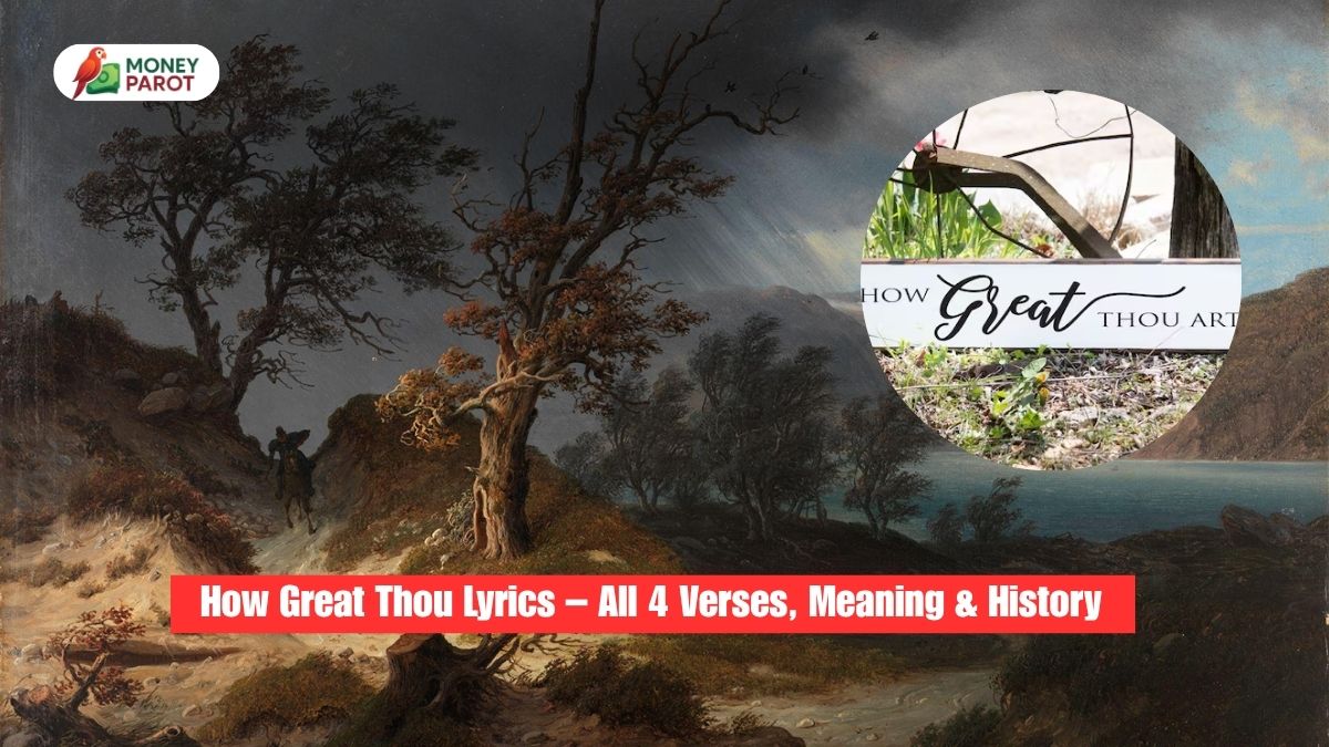 _How Great Thou Lyrics – All 4 Verses, Meaning & History