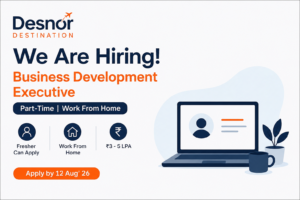 Desnor Destination Recruitment Drive 2026: Hiring Business Development Executive (Part-Time Work From Home) – Apply Now